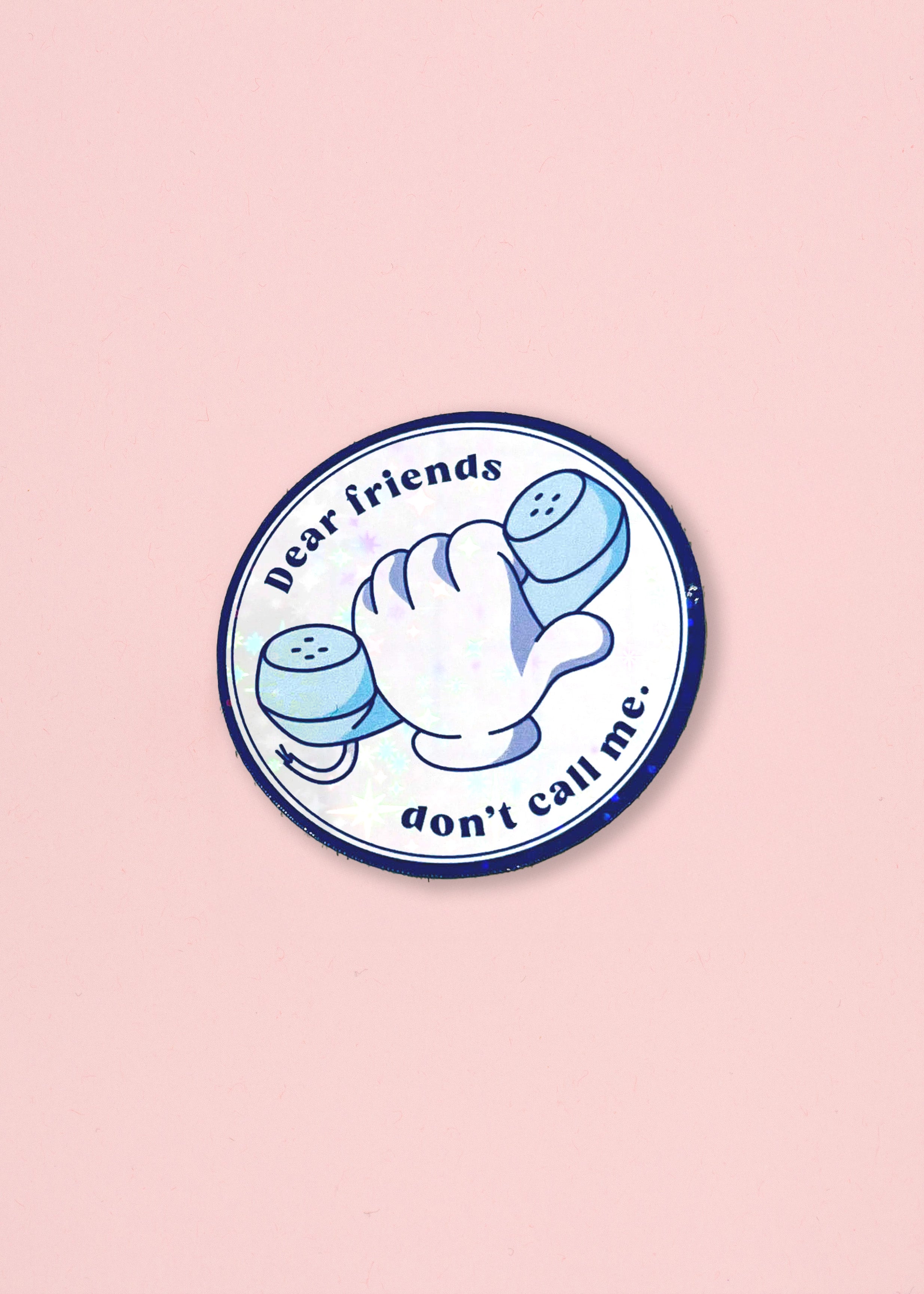 Sticker Dear friends, don't call me.